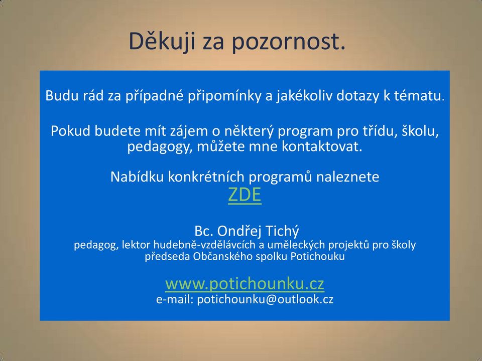 Nabídku konkrétních programů naleznete ZDE Bc.