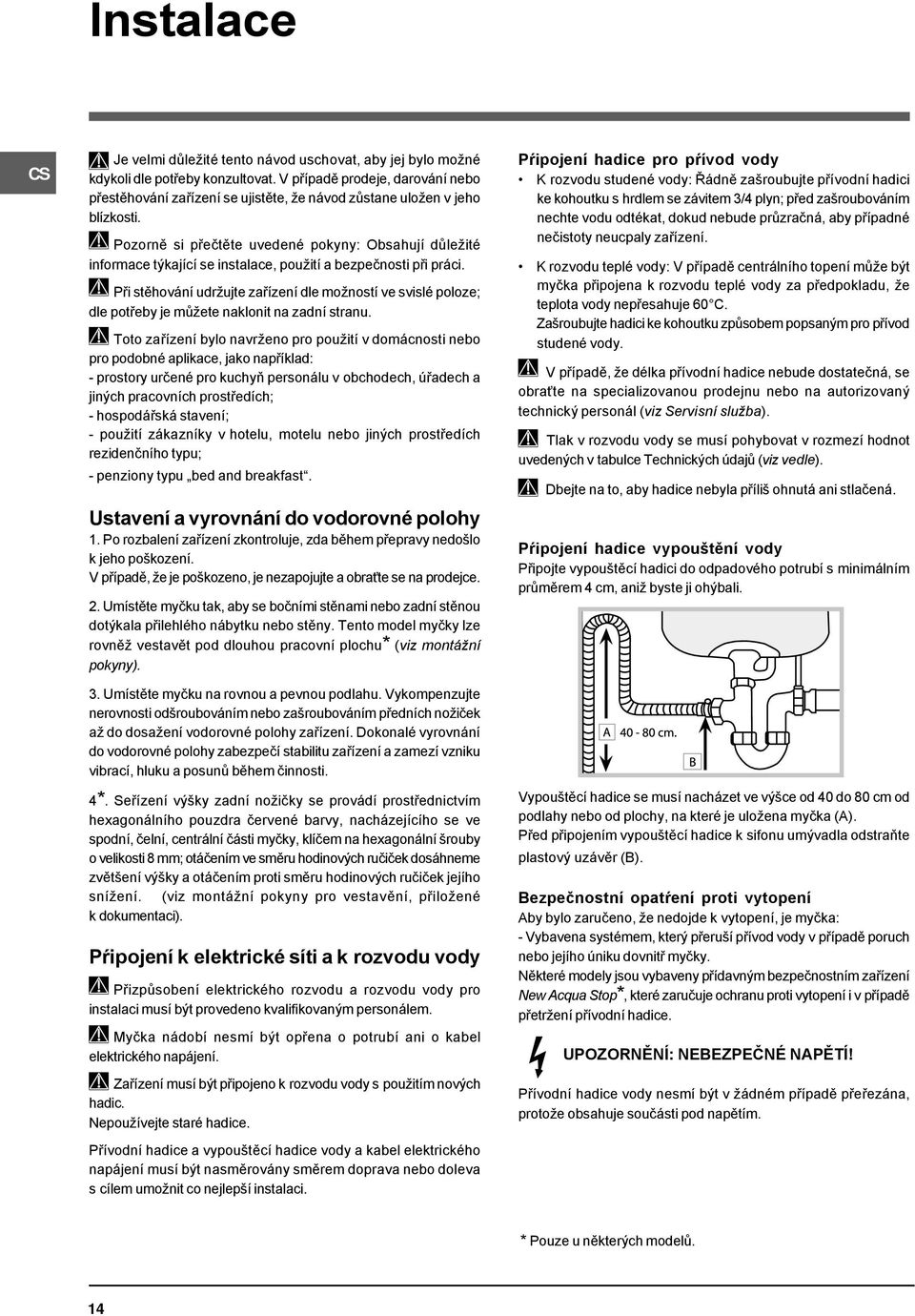 Pozorně si přečtěte uvedené pokyny: Obsahují důležité informace týkající se instalace, použití a bezpečnosti při práci.