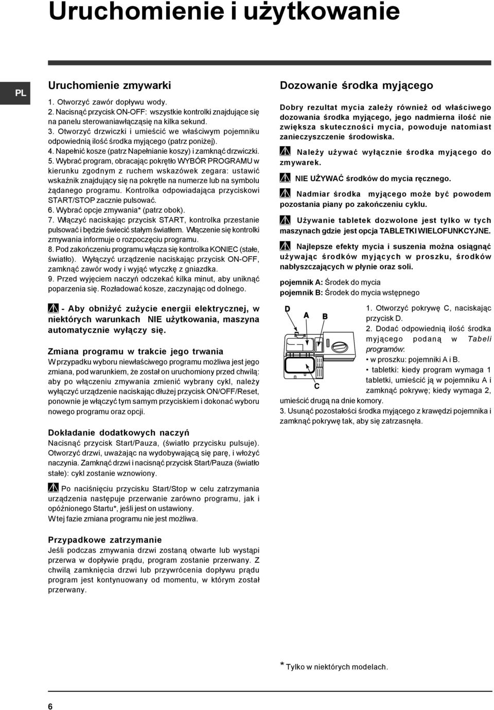 Wybrać program, obracając pokrętło WYBÓR PROGRAMU w kierunku zgodnym z ruchem wskazówek zegara: ustawić wskaźnik znajdujący się na pokrętle na numerze lub na symbolu żądanego programu.