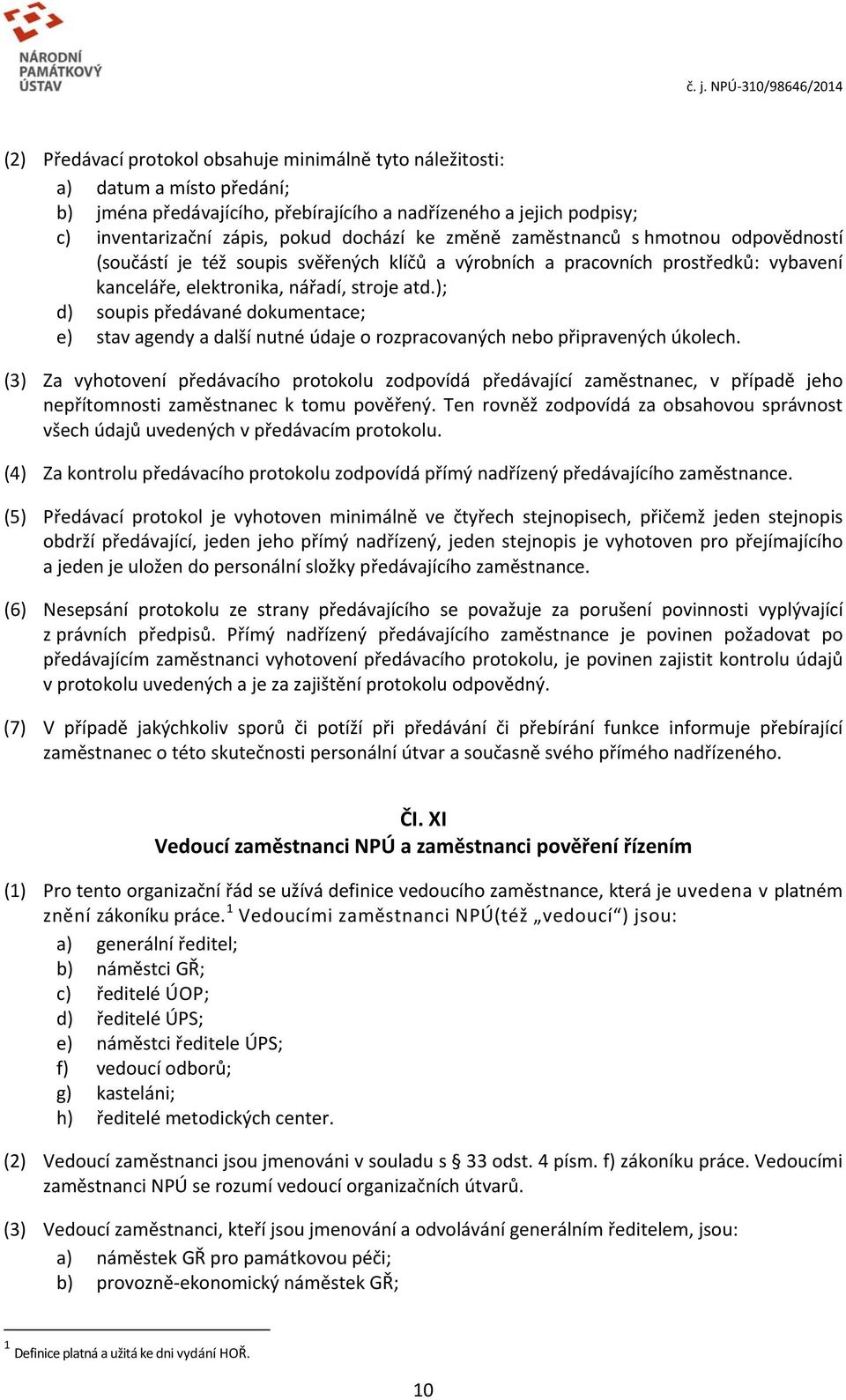 ); d) soupis předávané dokumentace; e) stav agendy a další nutné údaje o rozpracovaných nebo připravených úkolech.