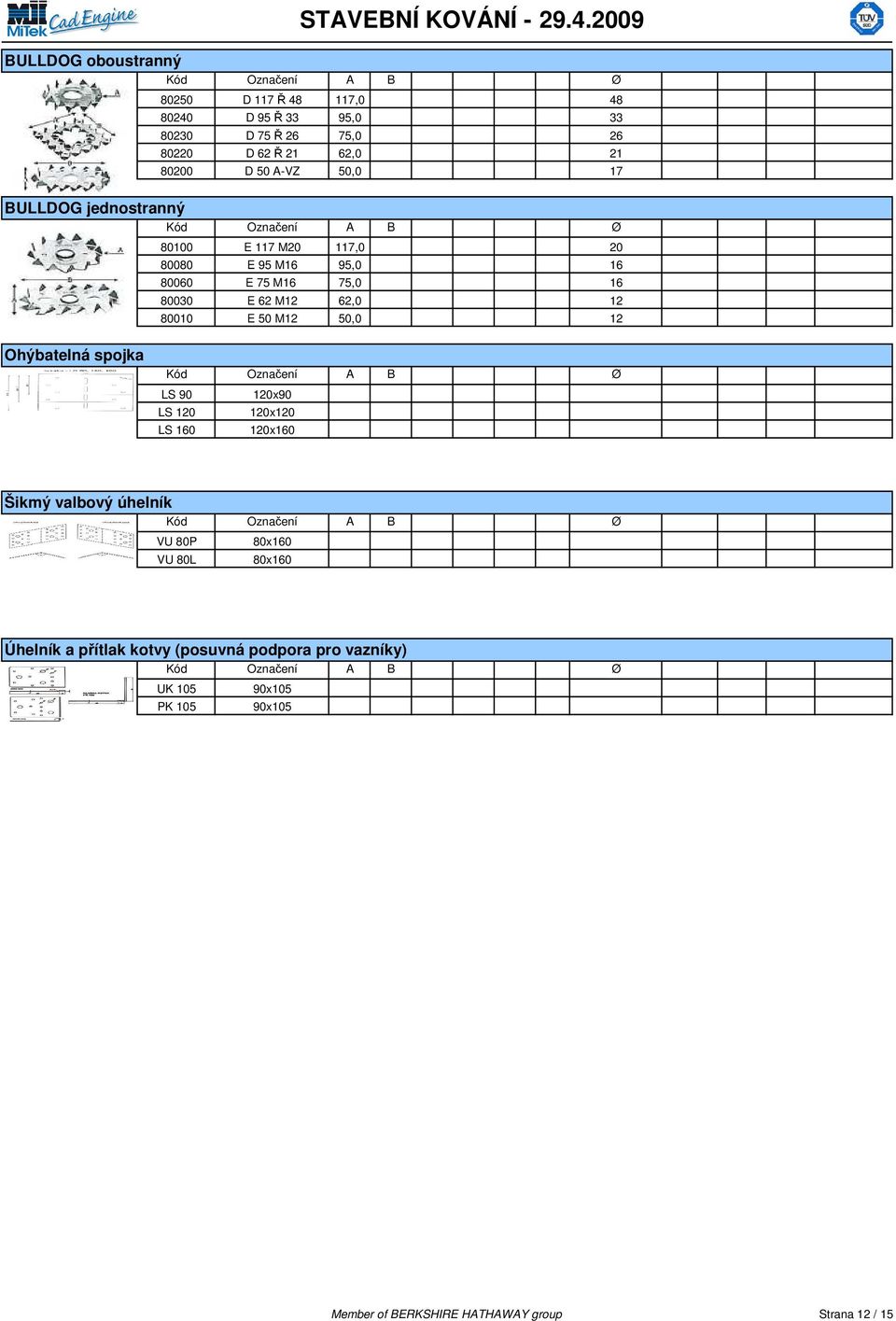 80010 E 50 M12 50,0 12 Ohýbatelná spojka Ø LS 90 120x90 LS 120 120x120 LS 160 120x160 Šikmý valbový úhelník Ø VU 80P 80x160 VU 80L