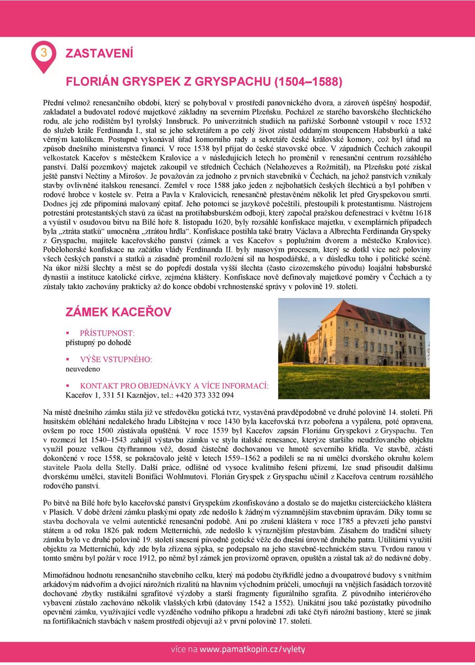 Po univerzitních studiích na pařížské Sorbonně vstoupil v roce 1532 do služeb krále Ferdinanda I., stal se jeho sekretářem a po celý život zůstal oddaným stoupencem Habsburků a také věrným katolíkem.