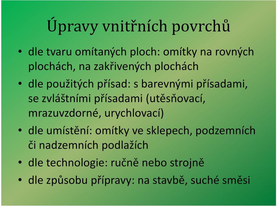 mrazuvzdorné, urychlovací) dle umístění: omítky ve sklepech, podzemních či