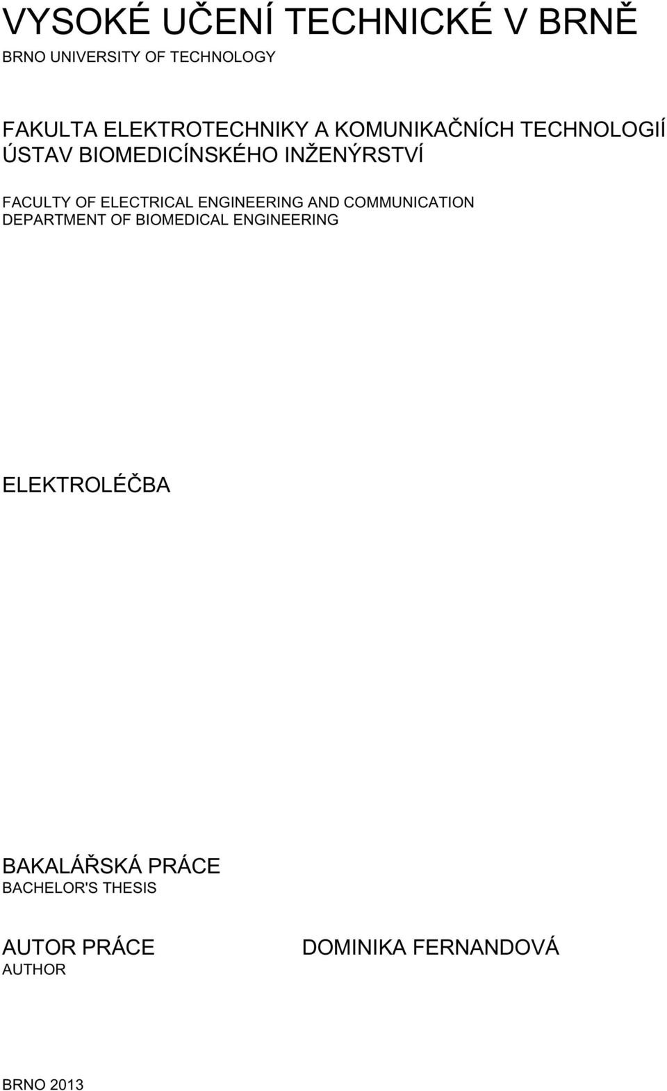 FACULTY OF ELECTRICAL ENGINEERING AND COMMUNICATION DEPARTMENT OF BIOMEDICAL