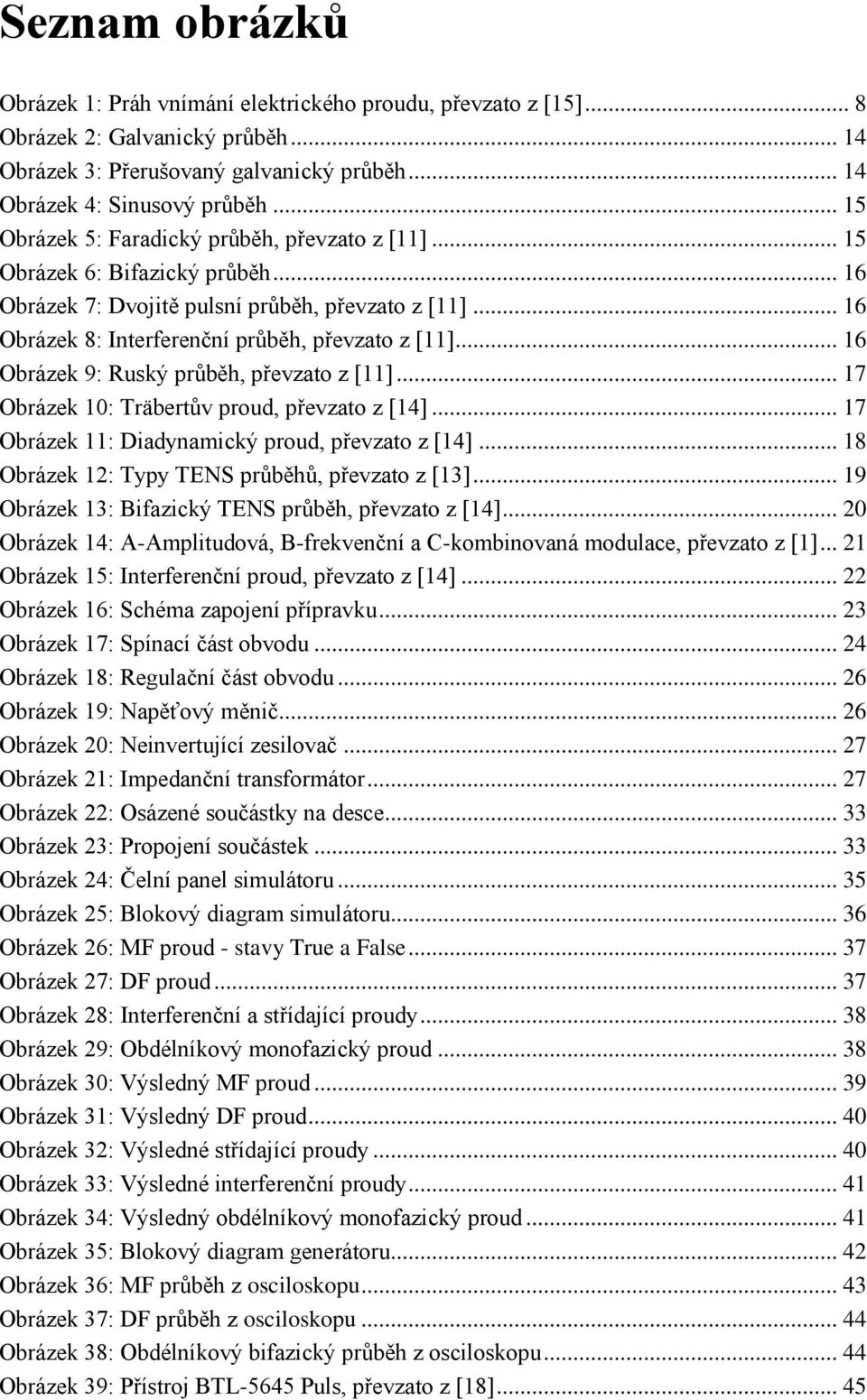 .. 16 Obrázek 9: Ruský průběh, převzato z [11]... 17 Obrázek 10: Träbertův proud, převzato z [14]... 17 Obrázek 11: Diadynamický proud, převzato z [14].