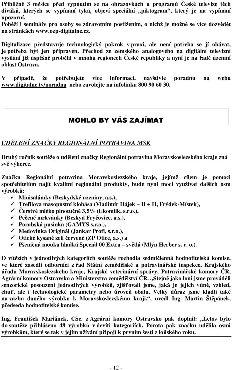 Digitalizace představuje technologický pokrok v praxi, ale není potřeba se jí obávat, je potřeba být jen připraven.