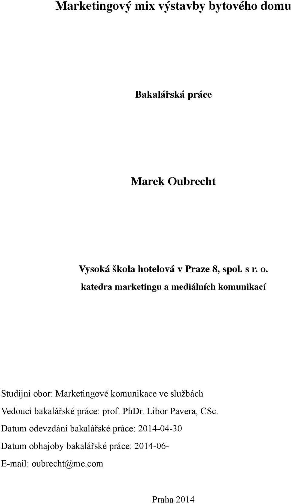 katedra marketingu a mediálních komunikací Studijní obor: Marketingové komunikace ve službách