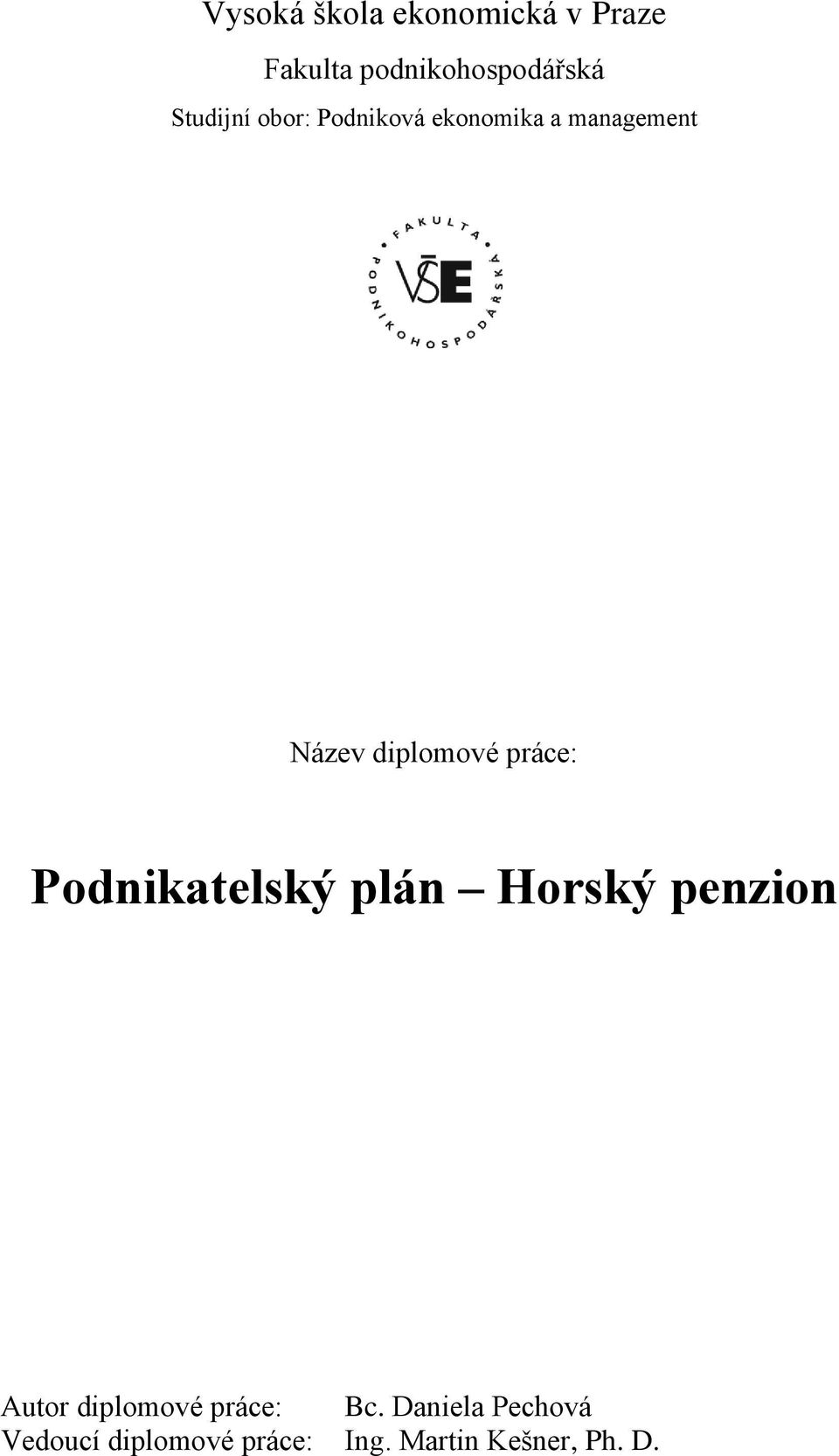 práce: Podnikatelský plán Horský penzion Autor diplomové práce: