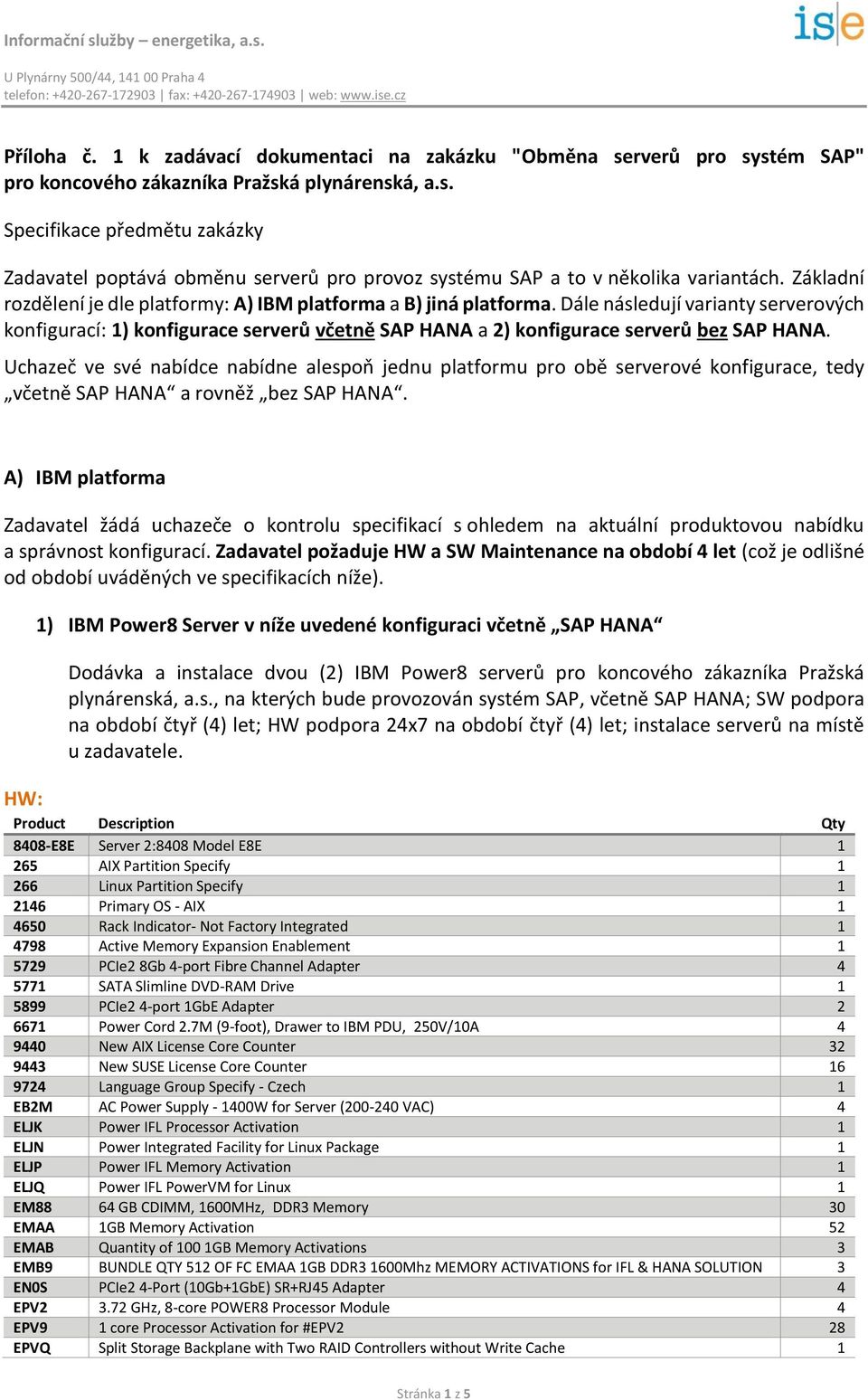 Dále následují varianty serverových konfigurací: 1) konfigurace serverů včetně SAP HANA a 2) konfigurace serverů bez SAP HANA.