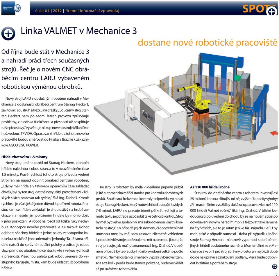Nový stroj LARU s obslužným robotem nahradí v Mechanice 3 dosluhující obráběcí centrum Starrag Heckert, závitovací soustruh a frézku na drážky.