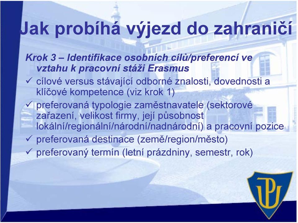 zaměstnavatele (sektorové zařazení, velikost firmy, její působnost