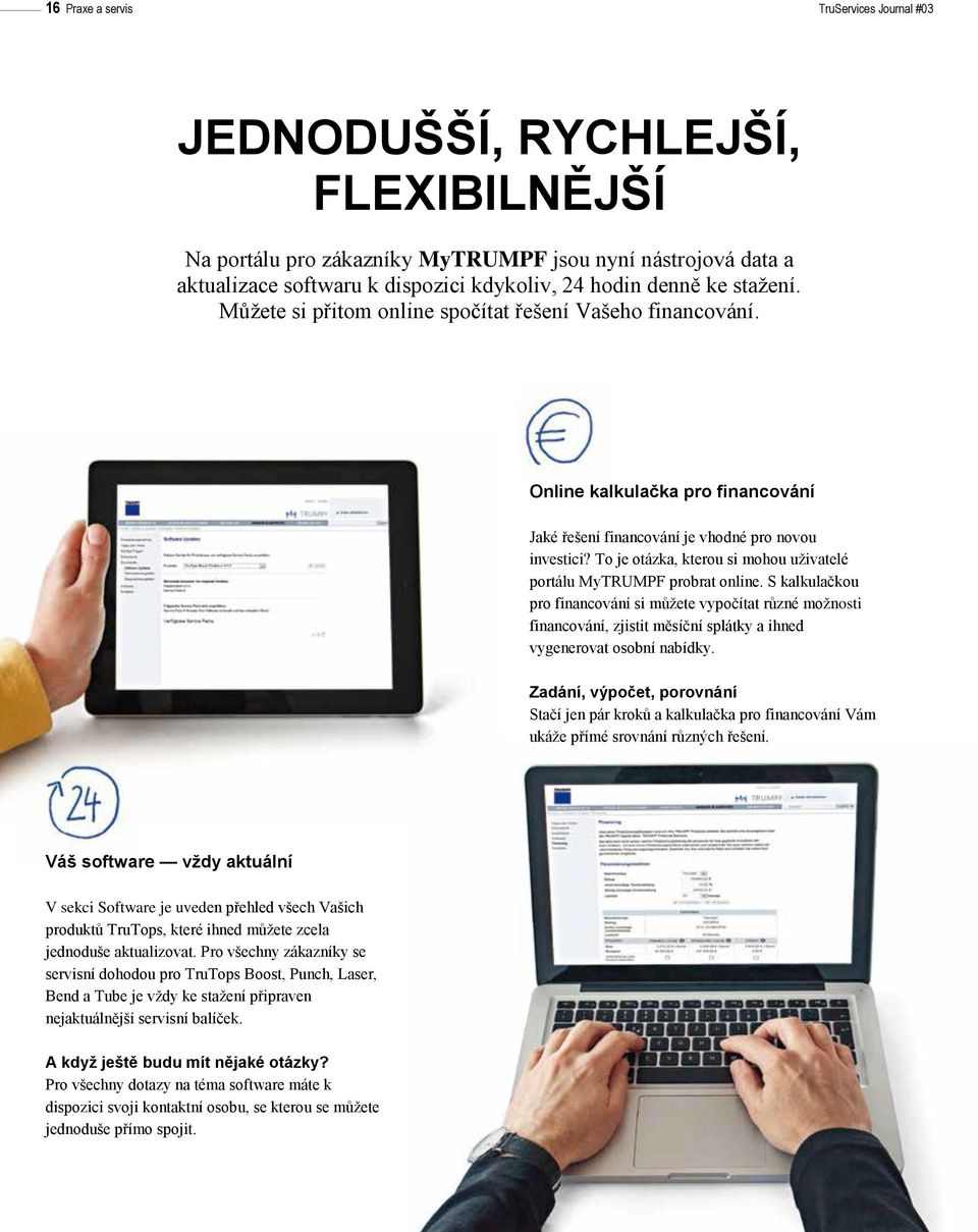 To je otázka, kterou si mohou uživatelé portálu MyTRUMPF probrat online.