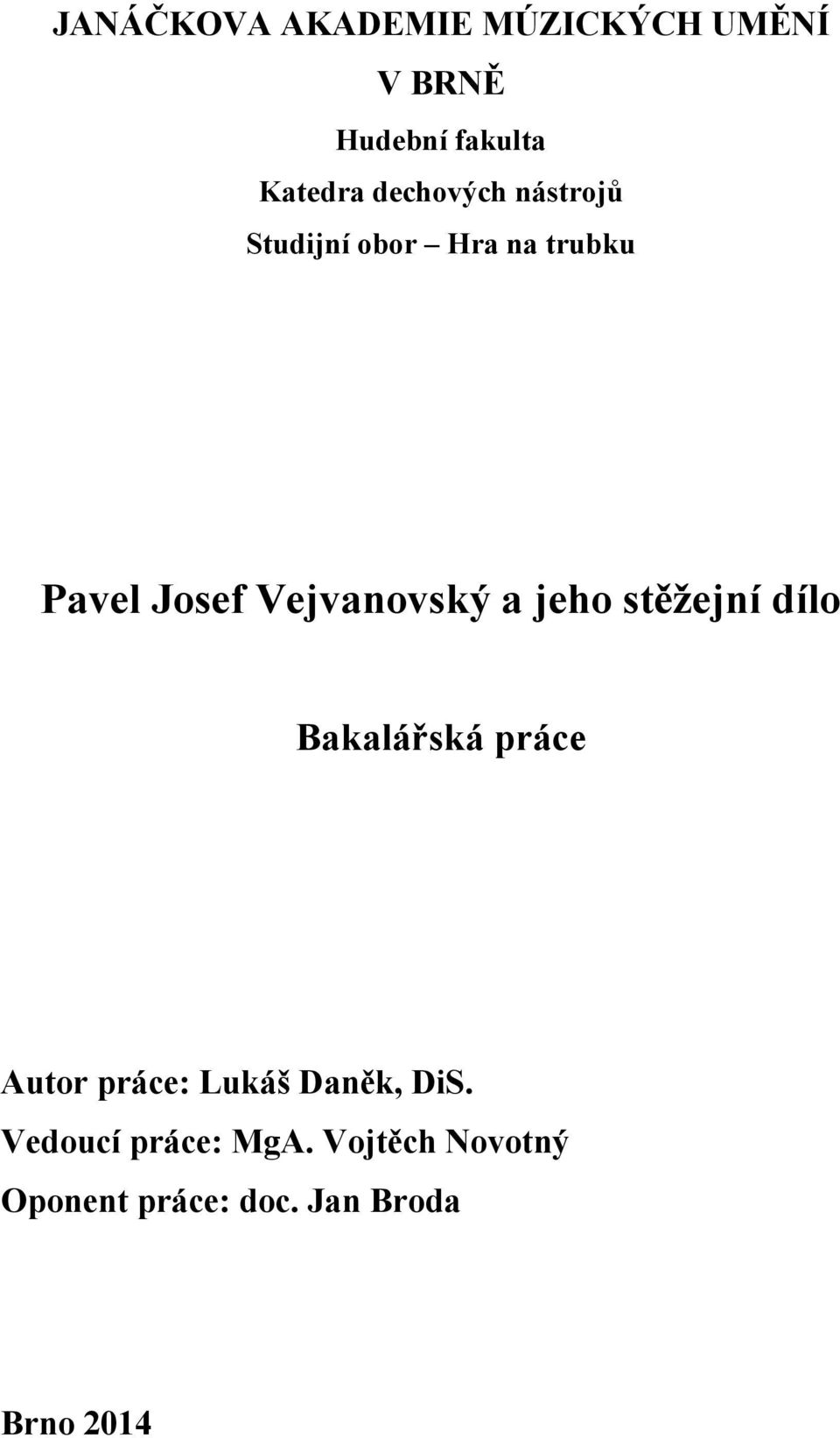 a jeho stěžejní dílo Bakalářská práce Autor práce: Lukáš Daněk, DiS.