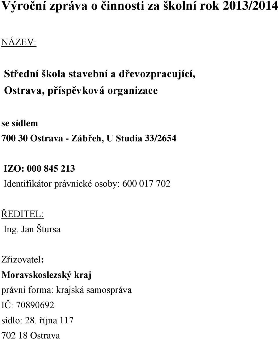 33/2654 IZO: 000 845 213 Identifikátor právnické osoby: 600 017 702 ŘEDITEL: Ing.