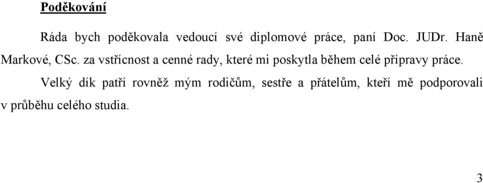 za vstřícnost a cenné rady, které mi poskytla během celé přípravy