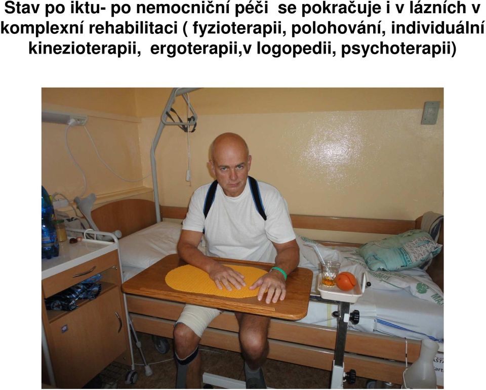 rehabilitaci ( fyzioterapii, polohování,