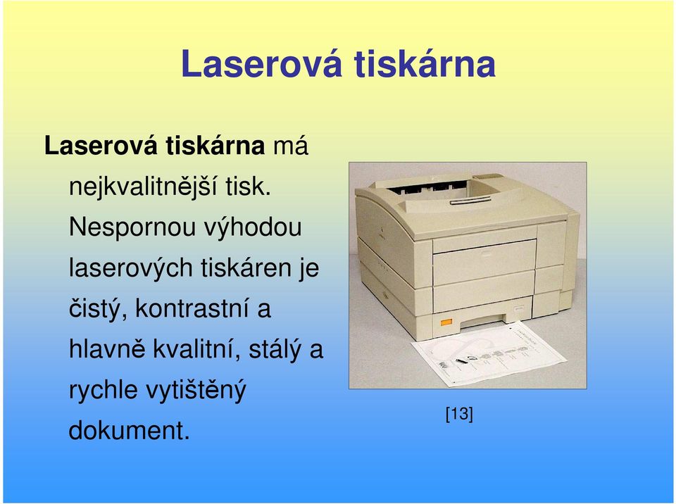 Nespornou výhodou laserových tiskáren je