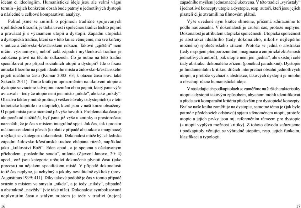 Západní utopická a dystopická tradice, které se v této knize věnujeme, má své kořeny v antice a židovsko-křesťanském odkazu.