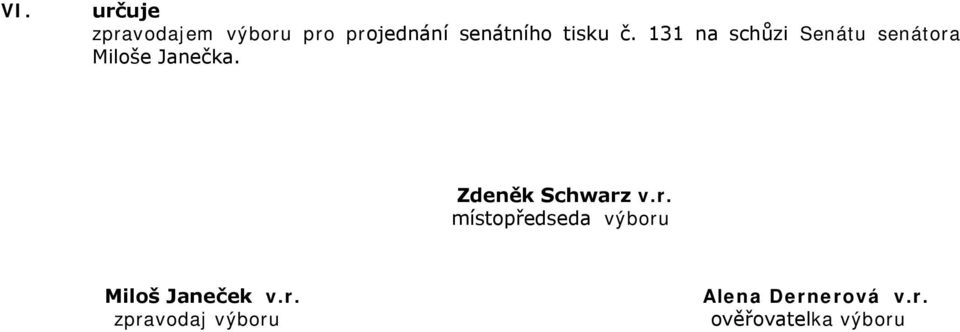 Zdeněk Schwarz v.r. místopředseda výboru Miloš Janeček v.