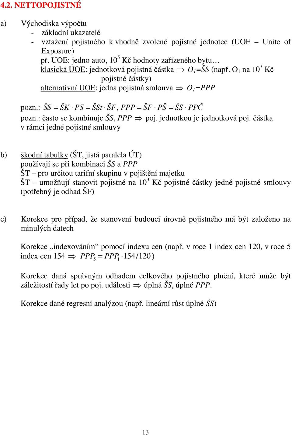 : časo se kombiuje ŠS, PPP poj. jedokou je jedoková poj.