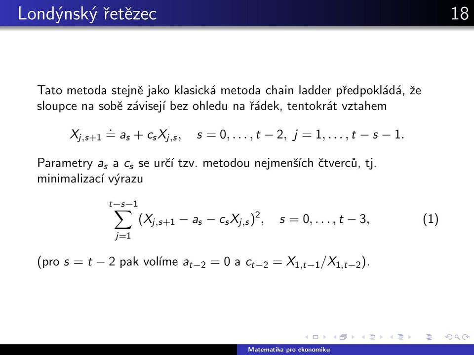 Parametry a s a c s se určí tzv. metodou nejmenších čtverců, tj.