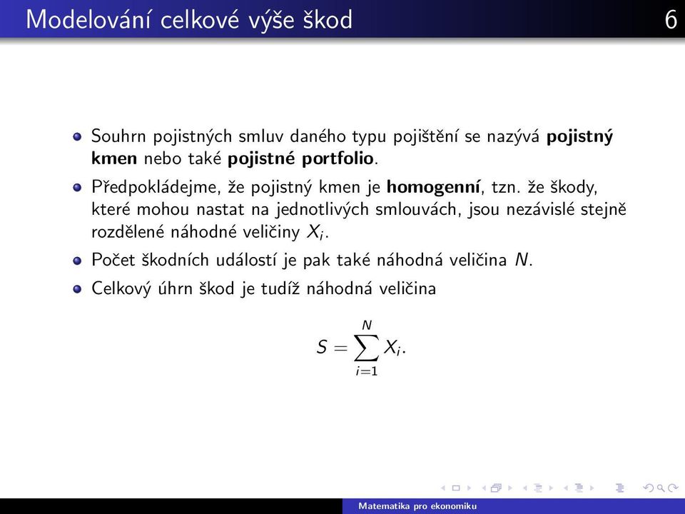 že škody, které mohou nastat na jednotlivých smlouvách, jsou nezávislé stejně rozdělené náhodné