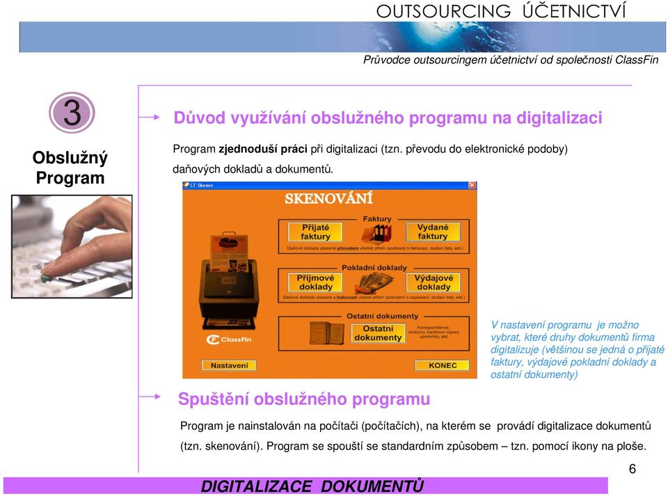 Spuštění obslužného programu V nastavení programu je možno vybrat, které druhy dokumentů firma digitalizuje (většinou se jedná o přijaté