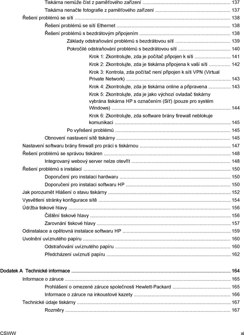 .. 140 Krok 1: Zkontrolujte, zda je počítač připojen k síti... 141 Krok 2: Zkontrolujte, zda je tiskárna připojena k vaší síti.