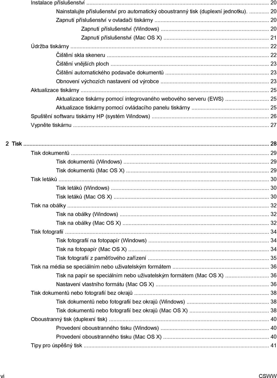 .. 23 Obnovení výchozích nastavení od výrobce... 23 Aktualizace tiskárny... 25 Aktualizace tiskárny pomocí integrovaného webového serveru (EWS).