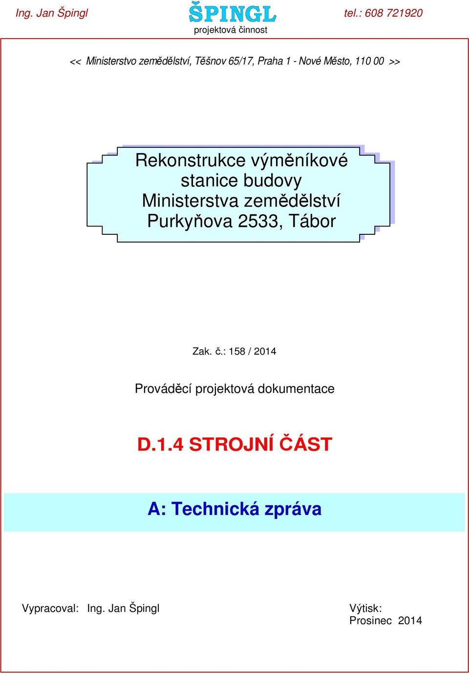 Ministerstva zemědělství Purkyňova 2533, Tábor Zak. č.