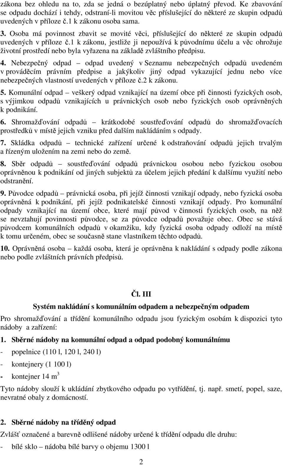 1 k zákonu, jestliže ji nepoužívá k pvodnímu úelu a vc ohrožuje životní prostedí nebo byla vyazena na základ zvláštního pedpisu. 4.