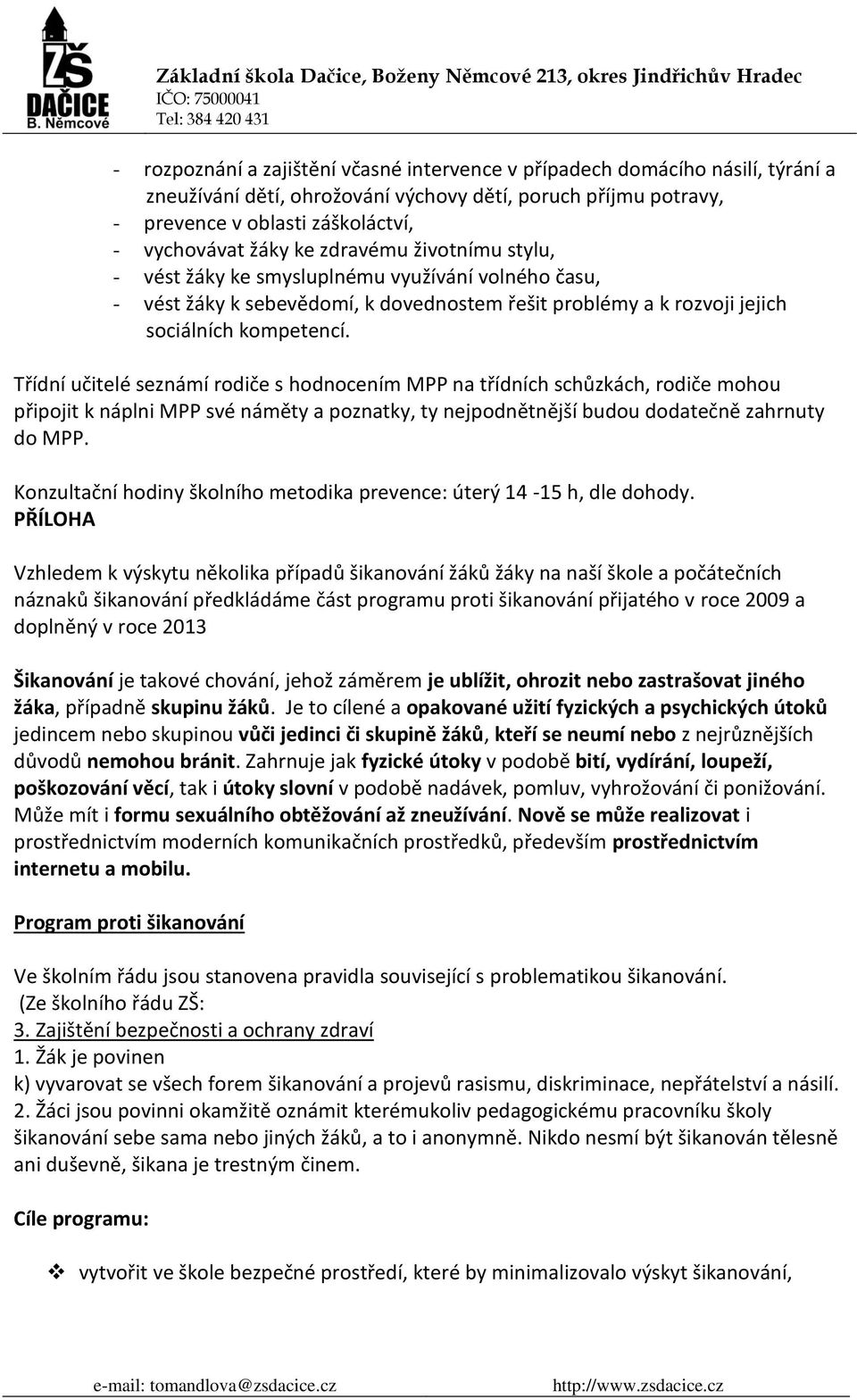 Třídní učitelé seznámí rodiče s hodnocením MPP na třídních schůzkách, rodiče mohou připojit k náplni MPP své náměty a poznatky, ty nejpodnětnější budou dodatečně zahrnuty do MPP.