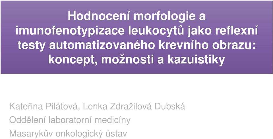 možnosti a kazuistiky Kateřina Pilátová, Lenka Zdražilová