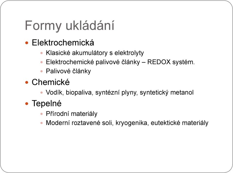 Palivové články Chemické Vodík, biopaliva, syntézní plyny,