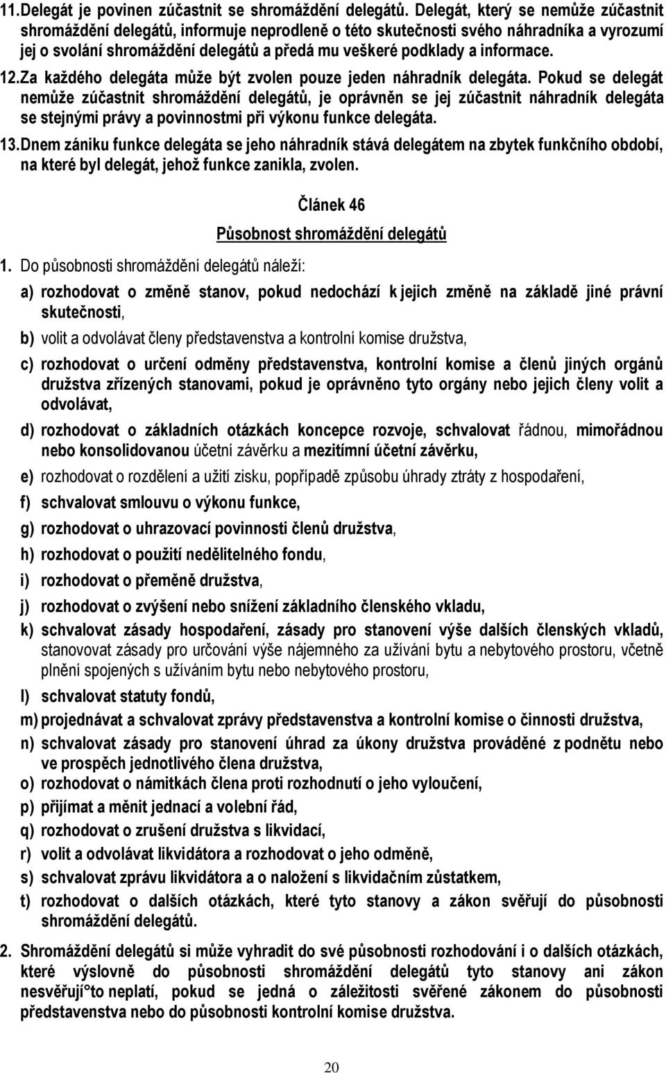 12. Za každého delegáta může být zvolen pouze jeden náhradník delegáta.