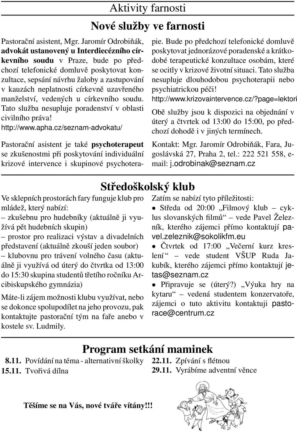 neplatnosti církevně uzavřeného manželství, vedených u církevního soudu. Tato služba nesupluje poradenství v oblasti civilního práva! http://www.apha.