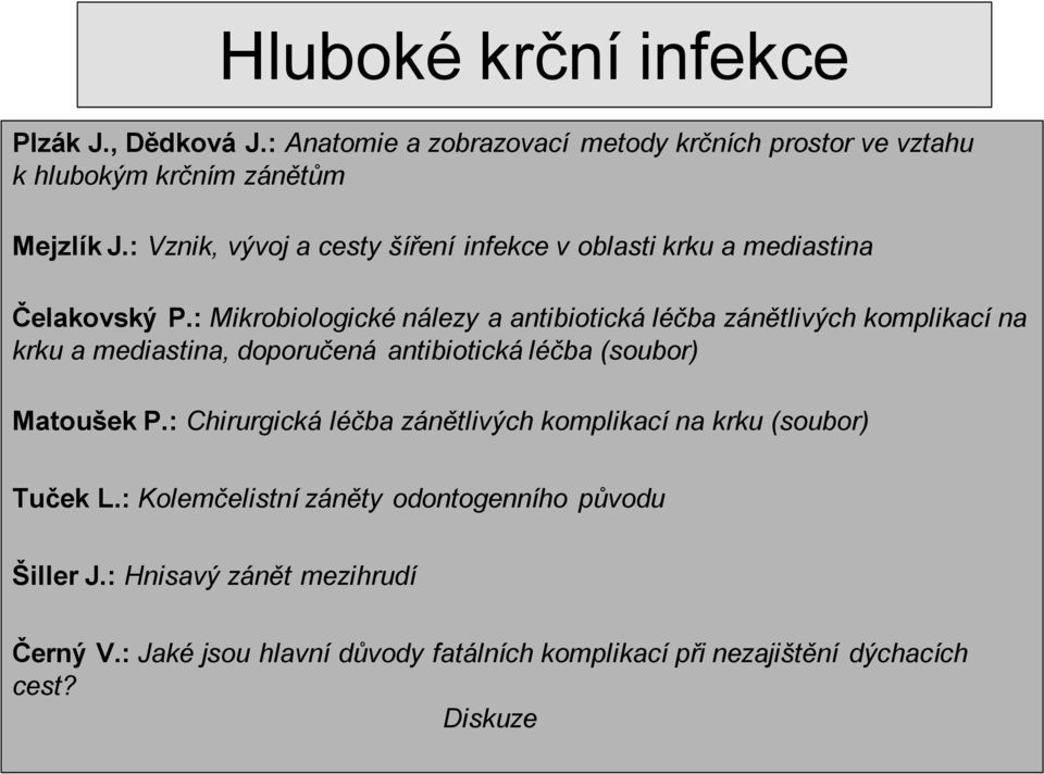 : Mikrobiologické nálezy a antibiotická léčba zánětlivých komplikací na krku a mediastina, doporučená antibiotická léčba (soubor) Matoušek P.
