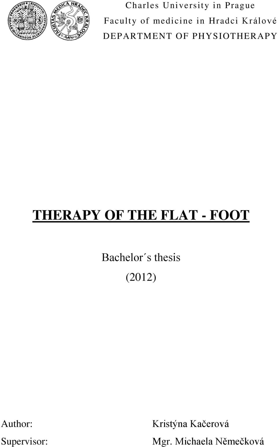 OF THE FLAT - FOOT Bachelor s thesis (2012) Author: