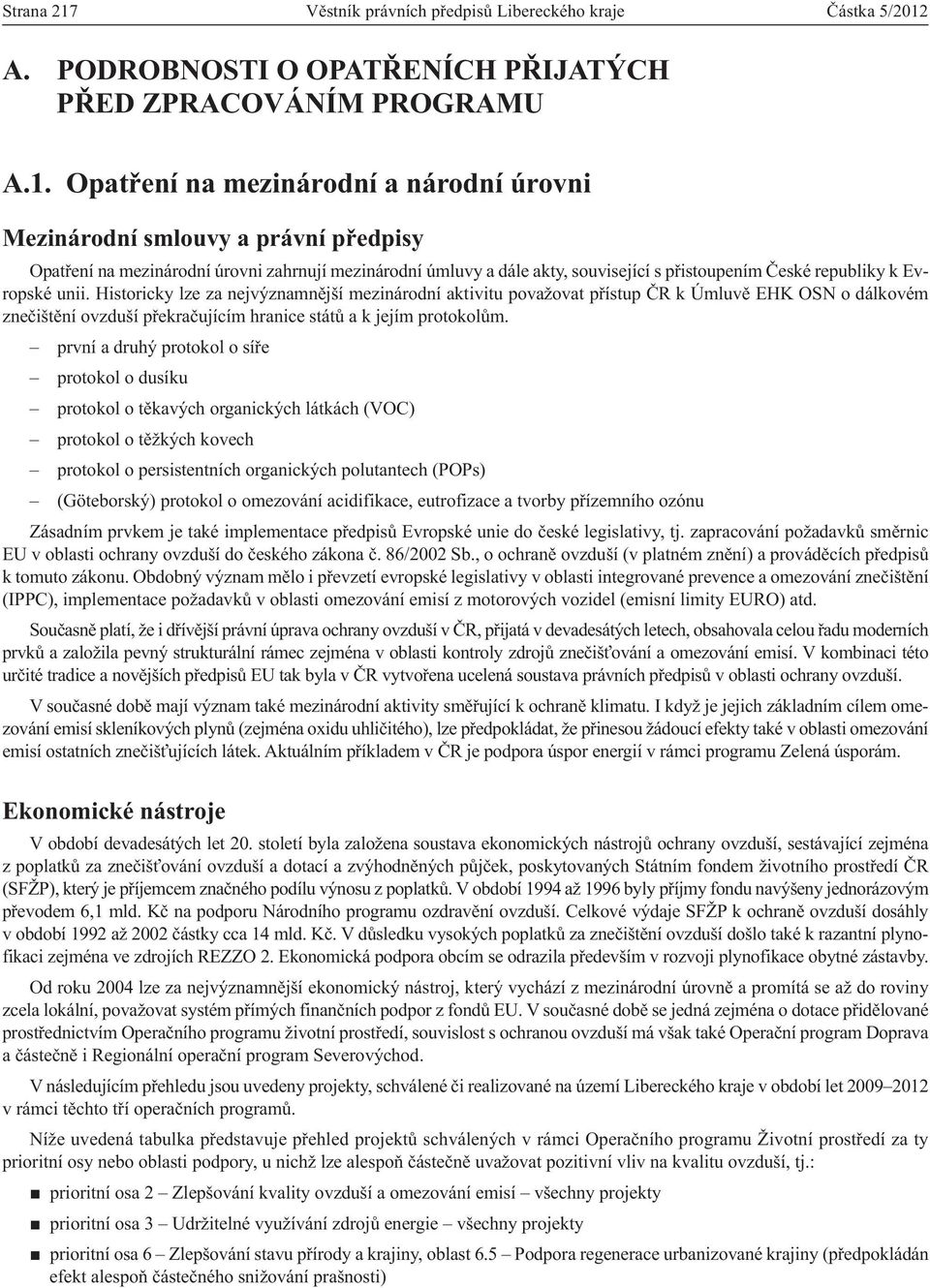 A. PODROBNOSTI O OPATŘENÍCH PŘIJATÝCH PŘED ZPRACOVÁNÍM PROGRAMU A.1.