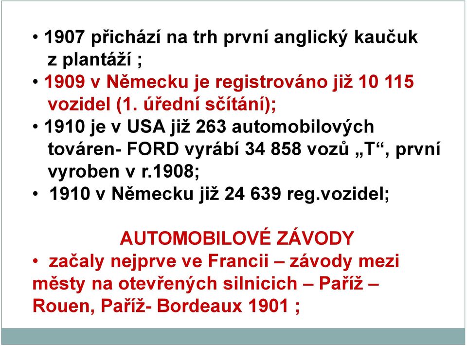 úřední sčítání); 1910 je v USA již 263 automobilových továren- FORD vyrábí 34 858 vozů T, první