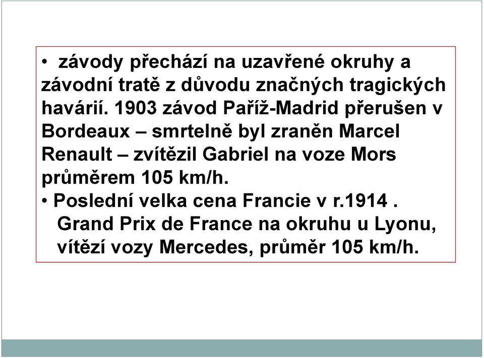 1903 závod Paříž-Madrid přerušen v Bordeaux smrtelně byl zraněn Marcel Renault