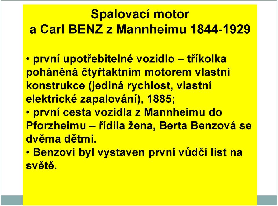vlastní elektrické zapalování), 1885; první cesta vozidla z Mannheimu do