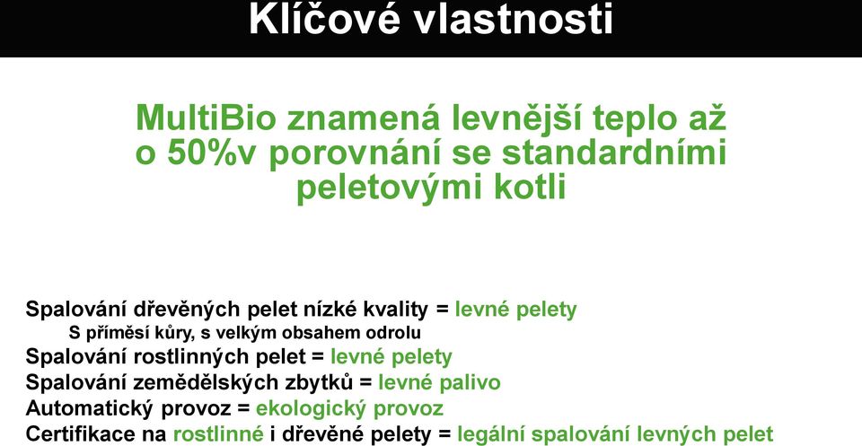 Spalování rostlinných pelet = levné pelety Spalování zemědělských zbytků = levné palivo Automatický