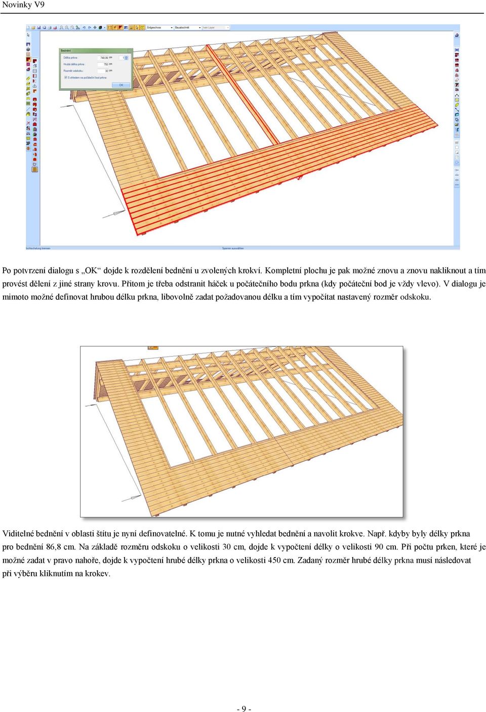 V dialogu je mimoto možné definovat hrubou délku prkna, libovolně zadat požadovanou délku a tím vypočítat nastavený rozměr odskoku. Viditelné bednění v oblasti štítu je nyní definovatelné.