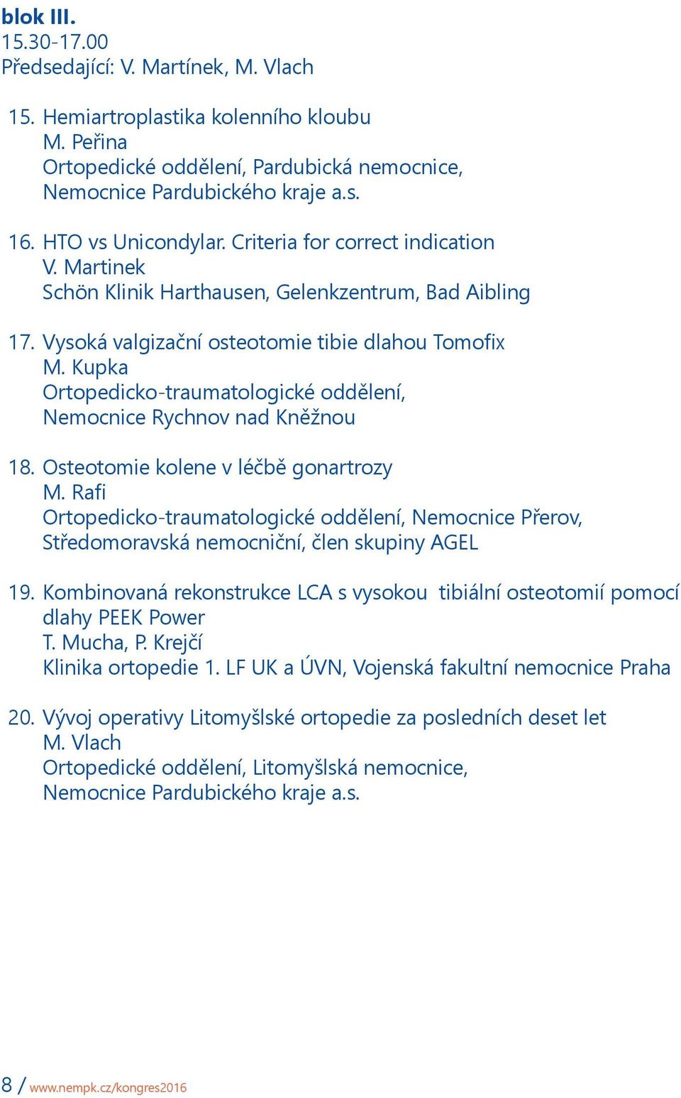 Kupka Ortopedicko-traumatologické oddělení, Nemocnice Rychnov nad Kněžnou 18. Osteotomie kolene v léčbě gonartrozy M.