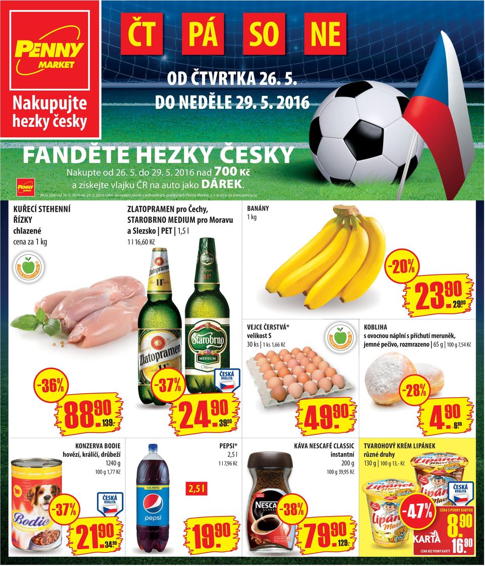 cz KUŘECÍ STEHENNÍ ŘÍZKY chlazené cena za 1 kg ZLATOPRAMEN pro Čechy, STAROBRNO MEDIUM pro Moravu a Slezsko PET 1,5 l 1 l 16,60 Kč BANÁNY 1 kg -20% 23. 29.