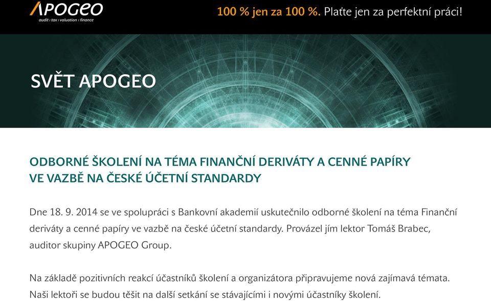 české účetní standardy. Provázel jím lektor Tomáš Brabec, auditor skupiny APOGEO Group.