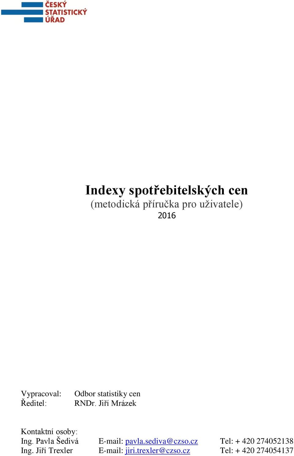 Jiří Mrázek Kontaktní osoby: Ing. Pavla Šedivá E-mail: pavla.