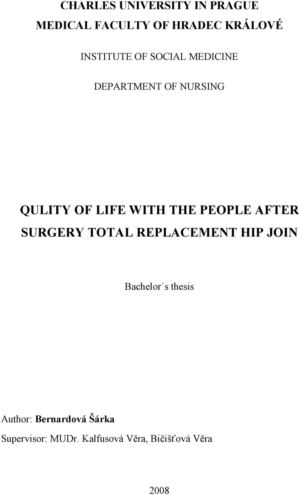 THE PEOPLE AFTER SURGERY TOTAL REPLACEMENT HIP JOIN Bachelor s thesis