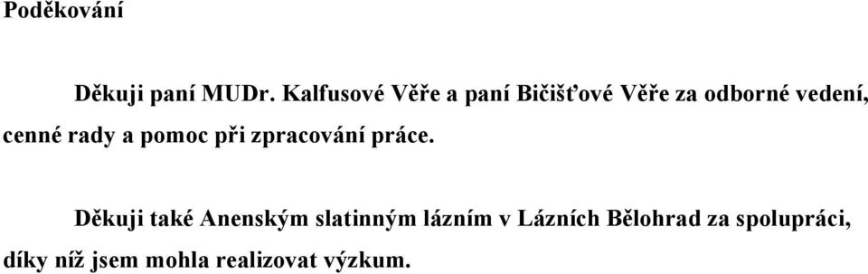 cenné rady a pomoc při zpracování práce.